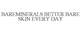 BAREMINERALS BETTER BARE SKIN EVERY DAY