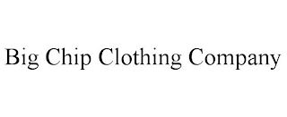 BIG CHIP CLOTHING COMPANY