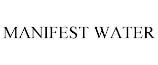 MANIFEST WATER