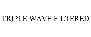 TRIPLE WAVE FILTERED