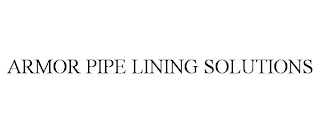 ARMOR PIPE LINING SOLUTIONS