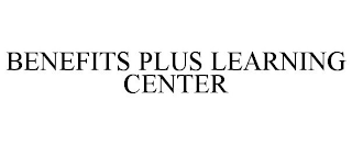 BENEFITS PLUS LEARNING CENTER