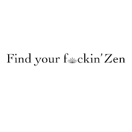 FIND YOUR FUCKIN¿ ZEN