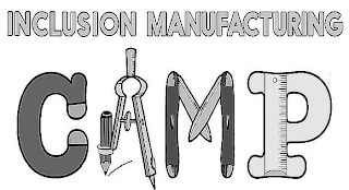 INCLUSION MANUFACTURING CAMP