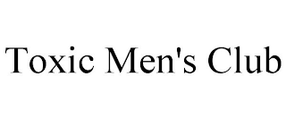 TOXIC MEN'S CLUB