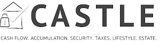 CASTLE CASH FLOW. ACCUMULATION. SECURITY. TAXES. LIFESTYLE. ESTATE.