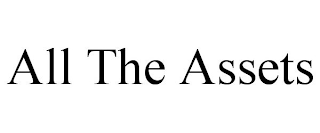 ALL THE ASSETS