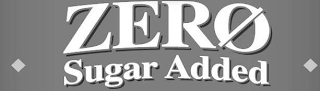 ZERO SUGAR ADDED