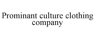 PROMINANT CULTURE CLOTHING COMPANY