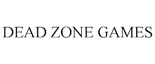 DEAD ZONE GAMES