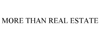 MORE THAN REAL ESTATE