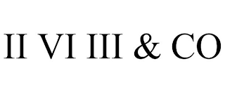 II VI III & CO