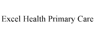 EXCEL HEALTH PRIMARY CARE