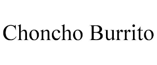 CHONCHO BURRITO