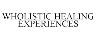 WHOLISTIC HEALING EXPERIENCES