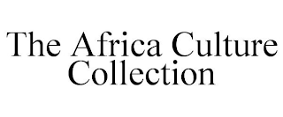 THE AFRICA CULTURE COLLECTION