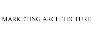 MARKETING ARCHITECTURE