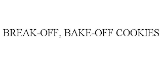 BREAK-OFF, BAKE-OFF COOKIES