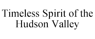 TIMELESS SPIRIT OF THE HUDSON VALLEY