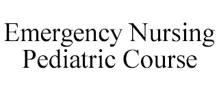 EMERGENCY NURSING PEDIATRIC COURSE