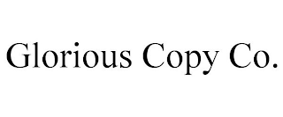 GLORIOUS COPY CO.