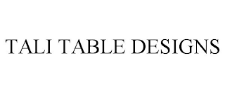 TALI TABLE DESIGNS