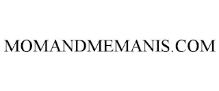 MOMANDMEMANIS.COM