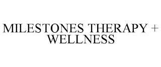 MILESTONES THERAPY + WELLNESS