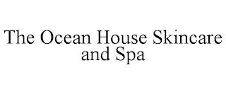 THE OCEAN HOUSE SKINCARE AND SPA