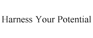 HARNESS YOUR POTENTIAL