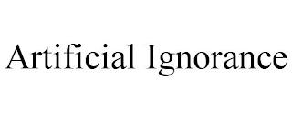 ARTIFICIAL IGNORANCE