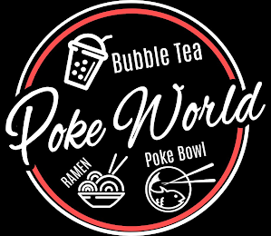 POKE WORLD BUBBLE TEA POKE BOWL RAMEN