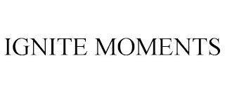 IGNITE MOMENTS