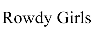 ROWDY GIRLS