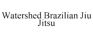 WATERSHED BRAZILIAN JIU JITSU