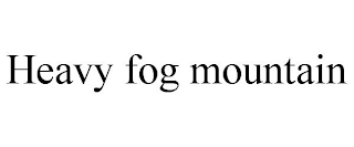 HEAVY FOG MOUNTAIN