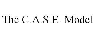 THE C.A.S.E. MODEL
