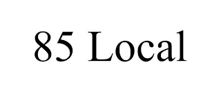 85 LOCAL