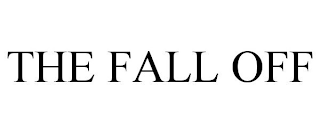 THE FALL OFF