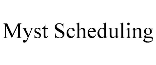 MYST SCHEDULING