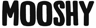 MOOSHY