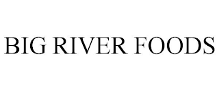 BIG RIVER FOODS