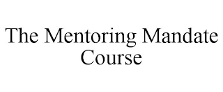 THE MENTORING MANDATE COURSE