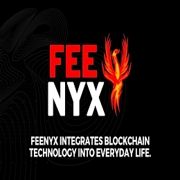 FEE NYX FEENYX INTEGRATES BLOCKCHAIN TECHNOLOGY INTO EVERYDAY LIFE.