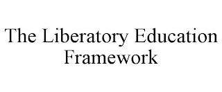 THE LIBERATORY EDUCATION FRAMEWORK