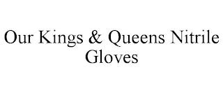 OUR KINGS & QUEENS NITRILE GLOVES