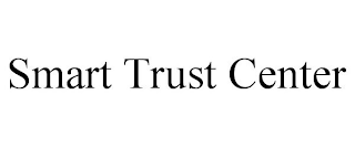 SMART TRUST CENTER