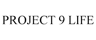 PROJECT 9 LIFE