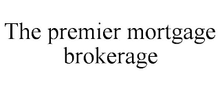THE PREMIER MORTGAGE BROKERAGE