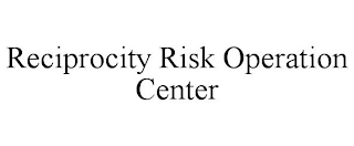 RECIPROCITY RISK OPERATION CENTER